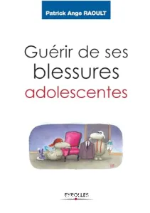 Guérir de ses blessures adolescentes