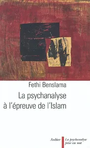 Psychanalyse à l'épreuve de l'Islam (La)