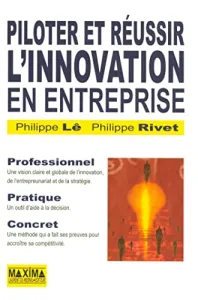 Piloter et réussir l'innovation en entreprise