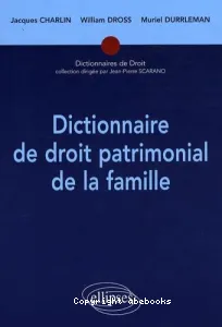 Dictionnaire de droit patrimonial de la famille