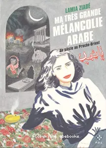 Ma très grande mélancolie arabe