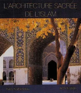 Architecture sacrée de l'Islam (L')