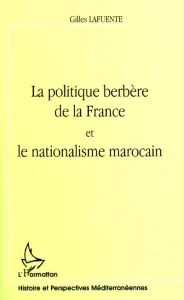 Politique berbère de la France et le nationalisme marocain (La)