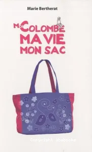 Moi Colombe, ma vie, mon sac