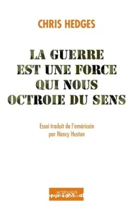 La guerre est une force qui nous octroie du sens