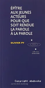 Epître aux jeunes acteurs pour que soit rendue la parole à la parole