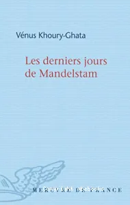 Les derniers jours de Mandelstam