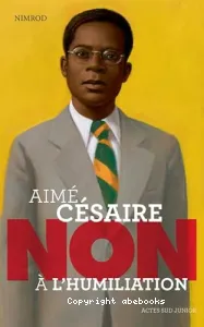 Aimé Césaire : Non à l'humiliation