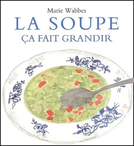 Soupe ça fait grandir (La)