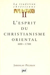 L'esprit du christianisme oriental 600-1700