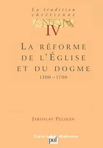 la réforme de l'église et du dogme 1300-1700