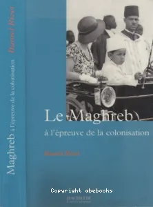 Le Maghreb à l'épreuve de la colonisation