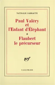 Paul Valéry et l'enfant d'éléphant ; Flaubert le précurseur
