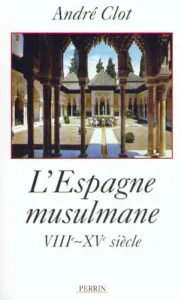 L'Espagne musulmane, VIIIe-XVe siècle