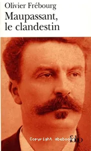 Maupassant, le clandestin