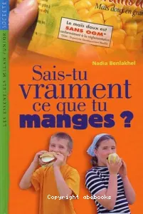 Sais-tu vraiment ce que tu manges ?