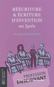 Réécriture et écriture d'invention au lycée