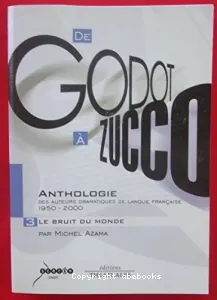 De Godot à Zucco, anthologie des auteurs dramatiques de langue française