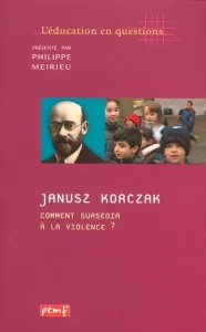 Janusz Korczak, comment surseoir à la violence ?