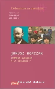 Janusz Korczak, comment surseoir à la violence ?