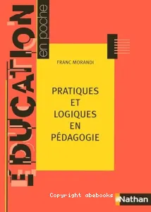 Pratiques et logiques en pédagogie