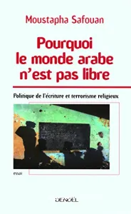 Pourquoi le monde arabe n'est pas libre