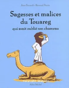 Sagesses et malices du Touareg qui avait oublié son chameau