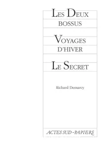 Les deux bossus ; Voyages d'hiver ; Le secret