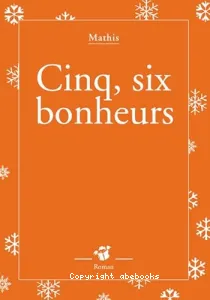 Cinq, six bonheurs