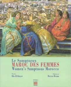 le Somptueux MAROC DES FEMMES