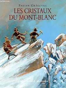 Les cristaux du Mont-Blanc