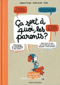 Ça sert à quoi, les parents ?