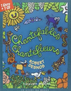 Chantefables ; Chantefleurs