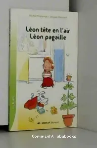 Léon tête en l'air ; Léon la pagaille