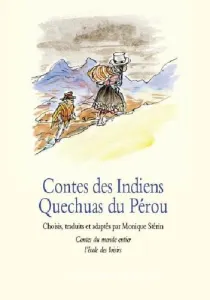 Contes des Indiens Quechuas du Pérou