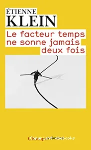 Le facteur temps ne sonne jamais deux fois