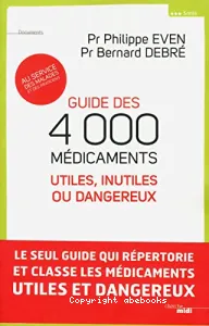 Guide des 4.000 médicaments utiles, inutiles ou dangereux