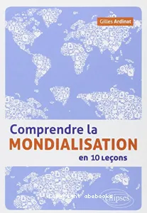 Comprendre la mondialisation en 10 leçons