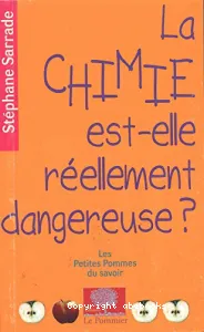 La chimie est-elle réellement dangereuse ?