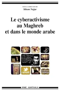 Le cyberactivisme au Maghreb et dans le monde arabe