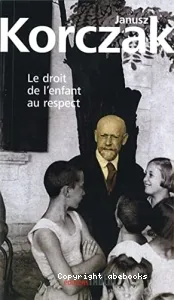 Le droit de l'enfant au respect ; suivi de La Convention des Nations Unies relative aux droits de l'enfant