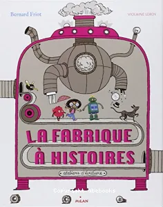 La fabrique à histoires