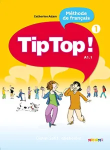 Tip top ! 1, méthode de français, niveau A1.1