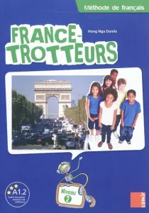 France-trotteurs : méthode de français, niveau 2, A1.2