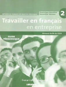 Travailler en français en entreprise 2, niveaux A2-B1 du CECR