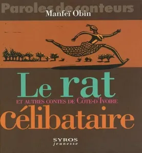 Rat célibataire et autres contes de Côte-d'Ivoire (Le)