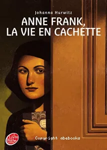 Anne Frank, la vie en cachette