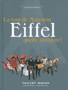 La tour de monsieur Eiffel, quelle aventure !