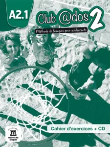 Club @dos 2, A2.1 / méthode de français pour adolescents : cahier d'exercices + CD