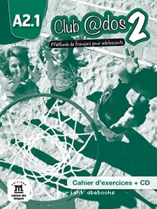 Club @dos 2, A2.1 / méthode de français pour adolescents : cahier d'exercices + CD